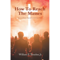 How to Reach the Masses: Seasoned Pastors Expound on the Seven Pillars