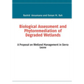 Biological Assessment and Phytoremediation of Degraded Wetlands: A Proposal on Wetland Management in Sierra Leone