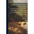 Narrative of the Perils and Sufferings of Dr. Knight and John Slover Among the Indians