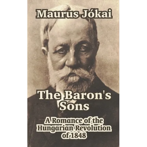 The Baron's Sons: A Romance of the Hungarian Revolution of 1848