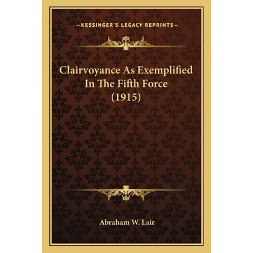 Clairvoyance As Exemplified In The Fifth Force (1915)