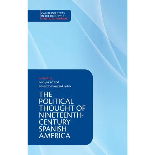 The Political Thought of Nineteenth-Century Spanish America