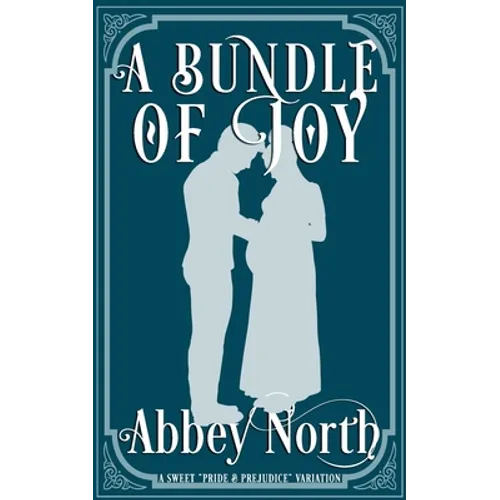A Bundle Of Joy: A Sweet Pride & Prejudice Variation
