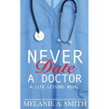Never Date a Doctor: A Life Lessons Novel