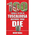 100 Things to Do in Tuscaloosa Before You Die