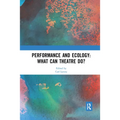 Performance and Ecology: What Can Theatre Do?