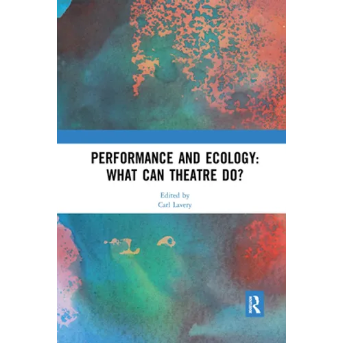 Performance and Ecology: What Can Theatre Do?