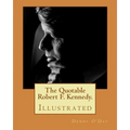 The Quotable Robert F. Kennedy.: Illustrated