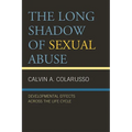 Long Shadow of Sexual Abuse: Developmental Effects across the Life Cycle