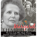 Margaret Thatcher: The Iron Lady Who Made History - Biography 3rd Grade Children's Biography Books