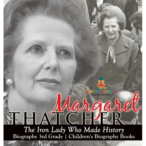 Margaret Thatcher: The Iron Lady Who Made History - Biography 3rd Grade Children's Biography Books