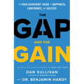The Gap and the Gain: The High Achievers' Guide to Happiness, Confidence, and Success