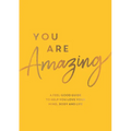 You Are Amazing: A Feel-Good Guide to Help You Love Your Mind, Body and Life