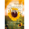 Choose Happy; Find Contentment in Any Situation: Volume 1