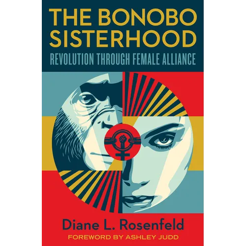 The Bonobo Sisterhood: Revolution Through Female Alliance