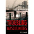 Troubling Masculinities: Terror, Gender, and Monstrous Others in American Film Post-9/11