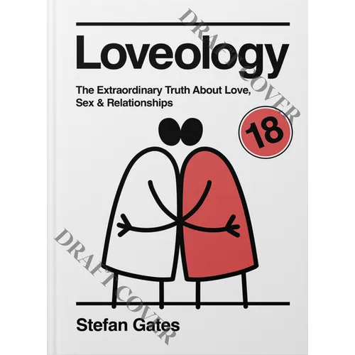 Loveology: The Explicit and Extraordinary Truth about Love, Sex & Relationships