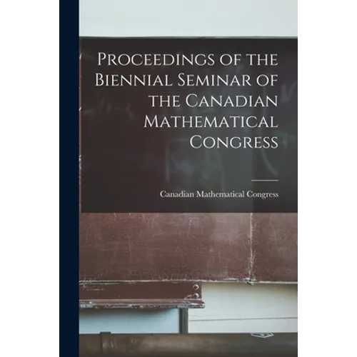 Proceedings of the Biennial Seminar of the Canadian Mathematical Congress