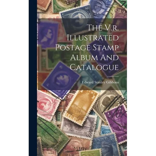 The V.r. Illustrated Postage Stamp Album And Catalogue