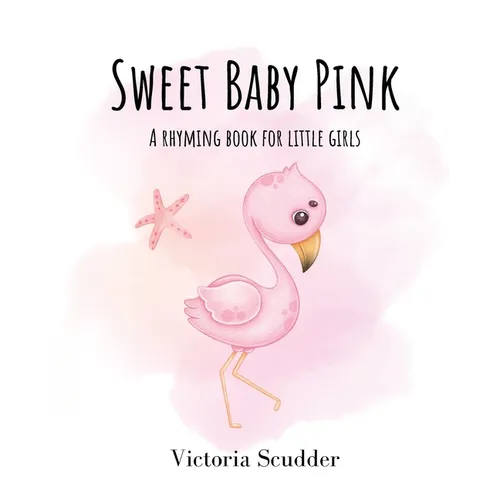 Sweet Baby Pink: A Rhyming Book for Little Girls