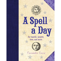 A Spell a Day: For Health, Wealth, Love, and More