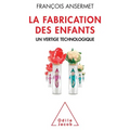 Manufacture of Children / La Fabrication des enfants: Un vertige technologique
