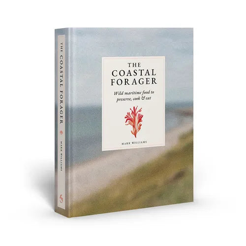 The Coastal Forager: A Guide to the Edible Opportunities of Our Amazing Coastlines