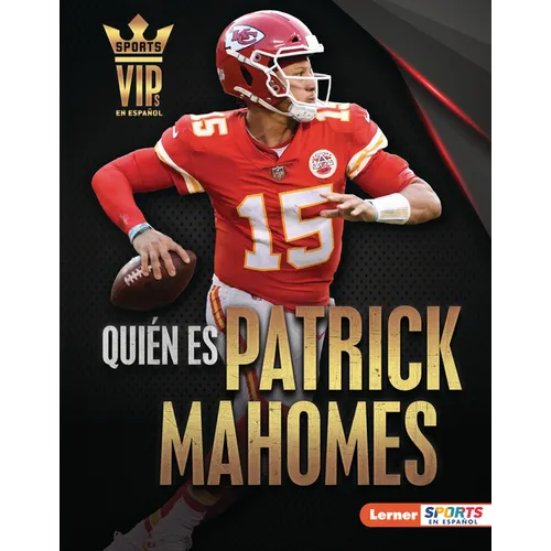Quién Es Patrick Mahomes (Meet Patrick Mahomes): Superestrella de Kansas City Chiefs (Kansas City Chiefs Superstar)