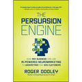 The Persuasion Engine: How Any Business Can Use AI-Powered Neuromarketing to Understand and Win Customers