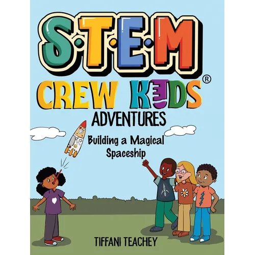 The STEM Crew Kids Adventures: Building a Magical Spaceship