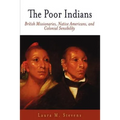 The Poor Indians: British Missionaries, Native Americans, and Colonial Sensibility