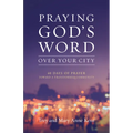 Praying God's Word Over Your City: 40 Days of Prayer Toward a Transformed Community