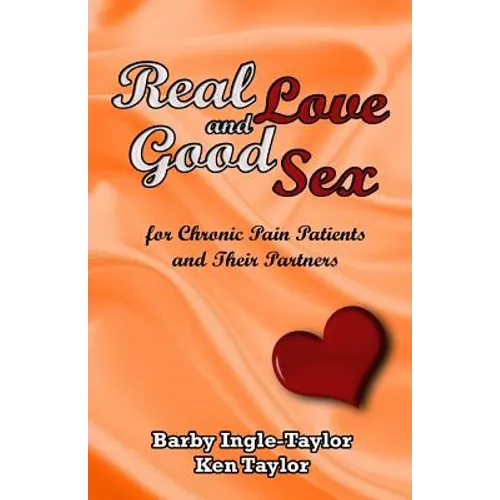 Real Love and Good Sex: for Pain Patients and Their Partners