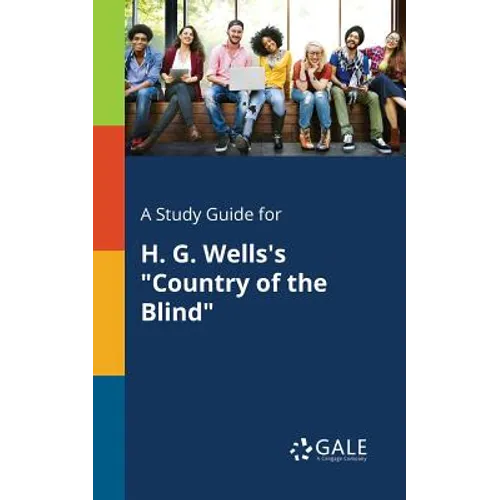 A Study Guide for H. G. Wells's "Country of the Blind"