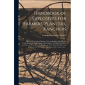 Handbook of Explosives for Farmers, Planters, Ranchers [microform]: How to Clear Land of Stumps, Trees or Boulders, Dig Ditches, Grade Roads, Excavate
