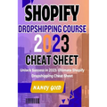 Shopify Dropshipping Course 2023 Cheat Sheet: Unlock Success in 2023: Your Ultimate Shopify Dropshipping Cheat Sheet
