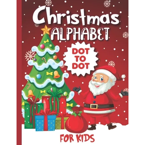 Christmas Alphabet Dot-to-Dot Book for kids: Christmas Activity Book 56 Pages 8.5*11 For Boys & Girls
