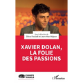 Xavier Dolan, la folie des passions