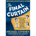 The Final Curtain: Obituaries of Fifty Great Actors