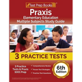 Praxis Elementary Education Multiple Subjects Study Guide: 3 Practice Tests and Praxis 5001 Prep [6th Edition]
