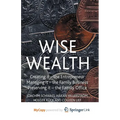 Wise Wealth: Creating It, Managing It, Preserving It
