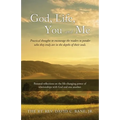God, Life, You and Me: Practical thoughts to encourage the readers to ponder who they truly are in the depths of their souls.
