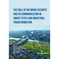 The Role of Network Security and 5G Communication in Smart Cities and Industrial Transformation