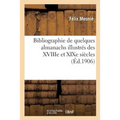 Bibliographie de Quelques Almanachs Illustrés Des Xviiie Et XIXe Siècles