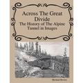 Across The Great Divide The History of Alpine Tunnel In Images