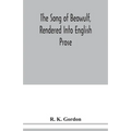 The song of Beowulf, rendered into English prose