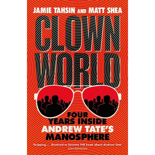 Clown World: Four Years Inside Andrew Tate's Manosphere