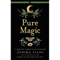 Pure Magic: A Complete Course in Spellcasting