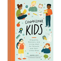 Connoisseur Kids: Etiquette, Manners, and Living Well for Parents and Their Little Ones