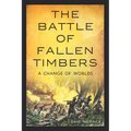 The Battle of Fallen Timbers: A Change of Worlds